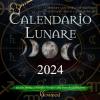 Calendario Lunare 2024. Calendario Astrologico Con Fasi Lunari Giorno Per Giorno E Segni Zodiacali. Adatto Anche A Streghe Verdi E Alla Cura Del Giardino!