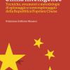China intelligence. Tecniche, strumenti e metodologie di spionaggio e controspionaggio della Repubblica Popolare Cinese