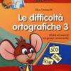 Le Difficolt Ortografiche. Con Cd-rom. Vol. 3