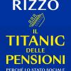 Il Titanic delle pensioni. Perch lo stato sociale sta affondando