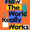 How the World Really Works: A Scientists Guide to Our Past, Present and Future