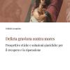 Delicta Graviora Contra Mores. Prospettive Etiche E Soluzioni Giuridiche Per Il Recupero E La Riparazione
