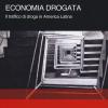 Economia Drogata. Il Traffico Di Droga In America Latina