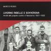 Livorno Ribelle E Sovversiva. Arditi Del Popolo Contro Il Fascismo 1921-1922