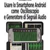 Usare lo smartphone Android come oscilloscopio e generatore di segnali audio