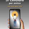 Un Cellulare Per Amico: Una Storia Quasi Vera