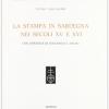 La stampa in Sardegna nei sec. XV e XVI. Con appendice di documenti e annali