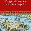 Viaggio Da Venezia A Costantinopoli