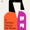 A Perfect Day To Be Alone: An Award-winning Japanese Coming-of-age Classic About Unlikely Friendships And Late Youth In Toyko