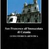 San Francesco All'immacolata Di Catania. Guida Storico-artistica