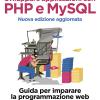 Sviluppare applicazioni con PHP e MySQL. Guida per imparare la programmazione web lato server. Nuova ediz.