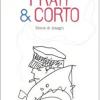 Pratt & Corto. Storie Di Disegni