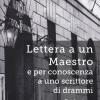 Lettera A Un Maestro E Per Conoscenza A Uno Scrittore Di Drammi. Nuova Ediz.