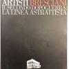 Artisti bresciani. Il secondo dopoguerra: la linea astrattista. Catalogo della mostra ( Chiari, 15 settembre - 28 ottobre 2007)