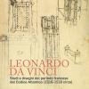 Leonardo da Vinci. Studi e disegni del periodo francese dal Codice Atlantico (1516-1518 circa)