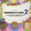 Benvenuto In Classe! Arricchimento Lessicale E Fondamenti Di Ortografia E Grammatica Per Bambini Stranieri. Vol. 2