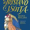 La Storia Di Tristano E Isotta. Ediz. Illustrata