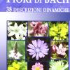 Fiori di Bach. 38 descrizioni dinamiche