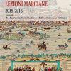 Lezioni Marciane 2015-2016. Venezia Prima Di Venezia. Dalle �regine� Dell'adriatico Alla Serenissima