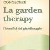 Conoscere La Garden Therapy. I Benefici Del Giardinaggio