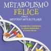 Metabolismo felice con il metodo molecolare. Recuperare e mantenere la salute metabolica e il peso forma
