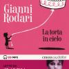 La Torta In Cielo Letto Da Claudia Pandolfi. Audiolibro. Cd Audio Formato Mp3. Ediz. Integrale
