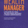 Wealth Manager. L'evoluzione Del Ruolo Tra Intelligenza Artificiale E Finanza Comportamentale