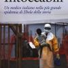 Intoccabili. Un Medico Italiano Nella Pi Grande Epidemia Di Ebola Nella Storia