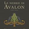 Le Nebbie Di Avalon. Il Ciclo Di Avalon. Parte Prima