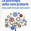 La psicologia nelle cure primarie. Clinica, modelli di intervento e buone pratiche