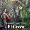 L'Annunciazione di El Greco. Ediz. a colori