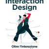 Interaction design. Oltre l'interazione uomo-macchina