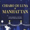 Chiaro Di Luna A Manhattan. Da Manhattan Con Amore. Vol. 6