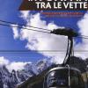 In Funivia Tra Le Vette. Escursioni Imperdibili A Piedi E Sugli Sci Dalle Alpi Occidentali Alle Dolomiti