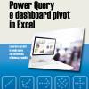 Power Query E Dashboard Pivot In Excel. Lavorare Sui Dati In Modo Nuovo Con Autonomia, Efficienza, Rapidit