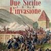 Due Sicilie 1860. L'invasione. Ediz. illustrata