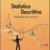Statistica Descrittiva. Elementi Ed Esercizi
