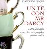 Un t con Mr. Darcy. Tutta la magia dei veri tea party inglesi a casa vostra