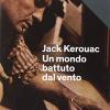 Un Mondo Battuto Dal Vento. I Diari Di Jack Kerouac 1947-1954
