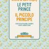 Le Petit Prince-il Piccolo Principe. Con Testo Italiano A Fronte E Note Linguistiche