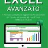 Excel Avanzato 2.0: Il Manuale Completo E Aggiornato Per Diventare Un Esperto E Imparare Microsoft Excel In Meno Di 7 Giorni