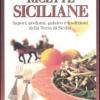 Ricette Siciliane. Sapori, Profumi, Galateo E Tradizioni Della Terra Di Sicilia