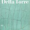 Enrico Della Torre. Catalogo Ragionato Dell'opera Pittorica 1953-2020. Ediz. Italiana E Inglese