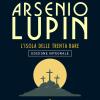 Arsenio Lupin. L'isola Delle Trenta Bare. Ediz. Integrale. Vol. 11