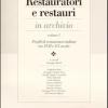 Restauratori E Restauri In Archivio. Vol. 1 - Profili Di Restauratori Italiani Tra Xvii E Xx Secolo