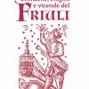 Cronache, enigmi e vicende del Friuli
