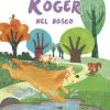 Roger Nel Bosco. Ediz. A Colori