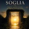 L�ultima Soglia: Imparare A Guardare La Morte Per Imparare Finalmente A Vivere