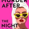 The murder after the night before: from the author of how to kill men and get away with it, dont miss this slick and utterly gripping comic crime thriller for 2024!