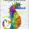 L'ippocampo, Un Pap Speciale. Ediz. Illustrata